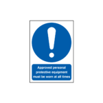 Approved Personal Protective Equipment Must Be Worn At All Times Sign