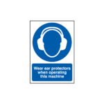 Wear Ear Protectors When Operating This Machine Sign