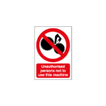 Unauthorised Persons Not To Use This Machine Sign
