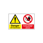 Danger Lift Machinery Access Forbidden To Unauthorised Persons Sign